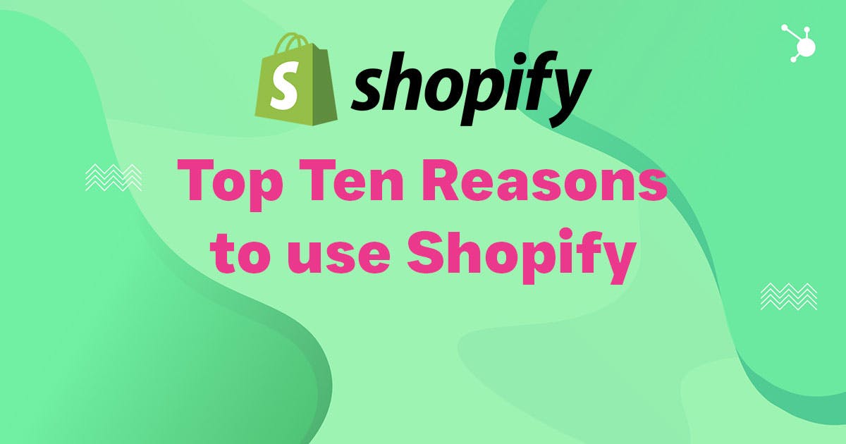 Top Ten Reasons to use Shopify